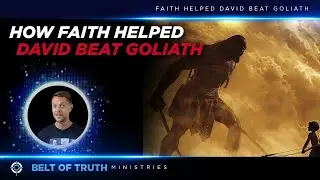 How Faith Helped David Beat Goliath