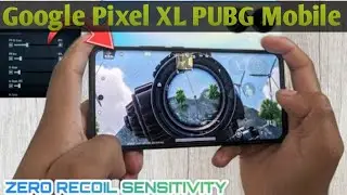 Google pixel XL Ki PUBG Mobile Sensitivity Setting 🔥 google pixel XL PUBG Mobile Sensitivity Setting