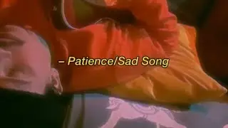 Patience/Sad Song
