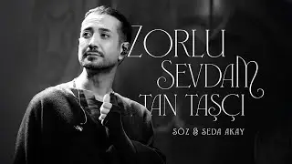 Tan Taşçı - Zorlu Sevdam  (Söz & Seda Akay - Resmi Visualizer)