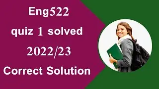 Eng522 quiz 1 solved/eng522 quiz 1,2022/23 