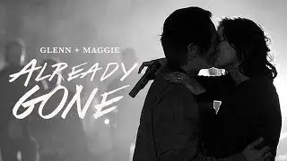Glenn + Maggie - Already Gone [7x01]
