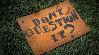 Always Question it