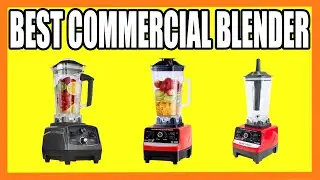 Top 5 Best Commercial Blender in 2024