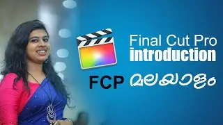 FINAL CUT PRO ( FCP) || FCP introduction 01 ||  Malayalam -Beginner Tutorial