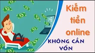 8 Cách Kiếm Tiền Online Thu Nhập Khủng Không Cần Vốn