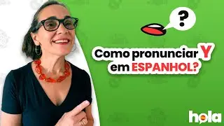 Pronúncia do Y no espanhol: diferentes formas.