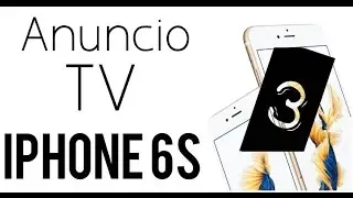 Tercer (3) Anuncio TV iPhone 6S en Español (España)  SUPERPOTENTE