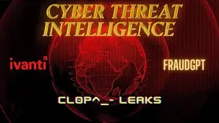 FraudGPT - The Dark Side of AI  | Cyber Intelligence: IVANTI, FraudGPT, CL0P