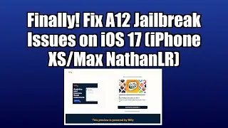 Finally! Fix A12 Jailbreak Issues on iOS 17 (iPhone XS/Max NathanLR)