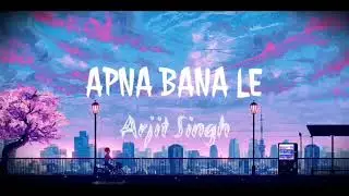 Apna Bana Le | Arjit Singh | UR Tunes