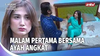 Terpaksa Menikahi Ayah Angkatku | Catatan Hati Perempuan Eps 35 FULL