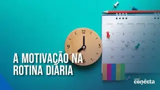 A motivação na rotina diária