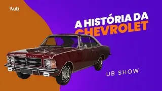 A história da Chevrolet | UB Show