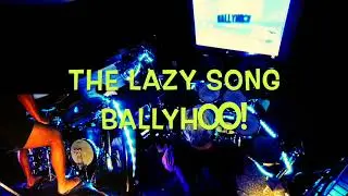 the lazy song,  Ballyhoo