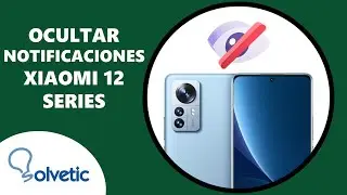 👁‍🗨❓ Cómo Ocultar Notificaciones Xiaomi 12, Xiaomi 12X y Xiaomi 12 Pro