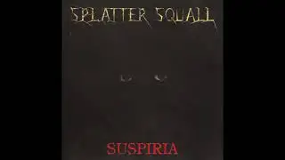 Splatter Squall - Suspiria (Full Album - 1997)