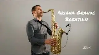 Ariana Grande's Breathin | Saxophone Cover