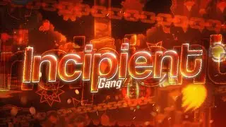 Incipient 100% (GANG, 83rd extreme) | Geometry Dash