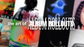 The Art of Album Rollouts