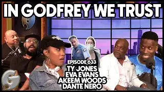 The 2 Faces Of Racism l Ty jones, Akeem Woods, Eva Evans & Dante Nero l In Godfrey We Trust l 632