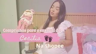 COMPRAS PARA O ENXOVAL DA BABY NA SHOPEE PARTE 2