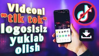 ⚡TIK TOKDAN VIDEOLARNI TIK TOK LOGOSISIZ YUKLAB OLISH / LOGOSIZ VIDEO YUKLAB OLISH.😱