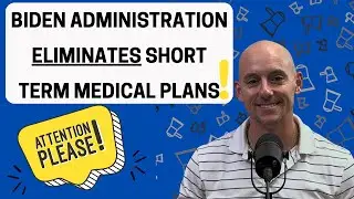Biden Administration Eliminates Short Term Medical Plans