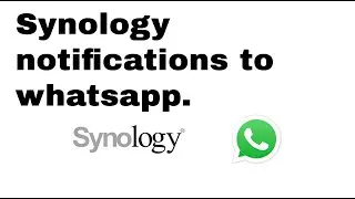 HOW TO: send Synology notification to whatsapp