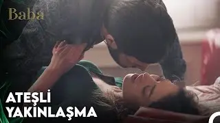 Baba 2. Bölüm - Ateşli Yakınlaşma