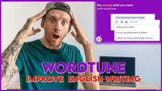WORDTUNE How to IMPROVE your English writing. AI Rewrite tool