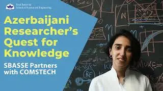 SBASSE Partners with COMSTECH - An Azerbaijani Researcher’s Quest for Knowledge - Fargana Alizada