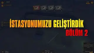İSTASYONUMUZU GELİŞTİRDİK (BÖLÜM 2)