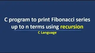 C program to print Fibonacci series up to  n terms using recursion