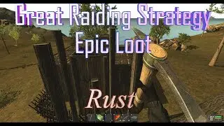 Rust: Day 23 - Great Raiding Strategy - Epic Loot