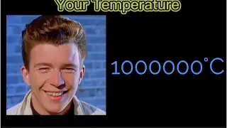 Rick Astley Becoming Sick(Your Temperature)