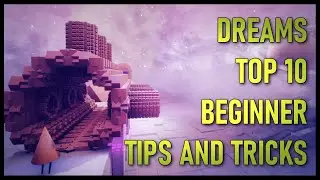 Top 10 Beginner Tips & Tricks for Dreams PS4/PS5 | Tutorial