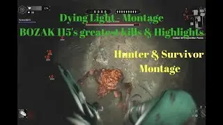 Dying Light - BOZAK 115's greatest kills - Montage - 