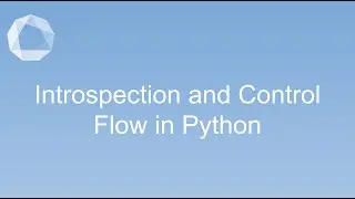 Introspection and Control Flow in Python - #16