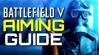 Battlefield 5: Aim Guide - Improve your Aim! (Battlefield V Guides)