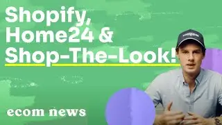 Shopify Markets Lokalisierung, Home24 Expansion & Shop The Look / ecom news #6