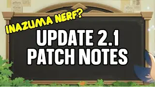 Update 2.1 Patch Notes: Inazuma NERFS? - Genshin Impact