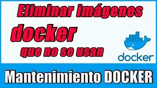 Limpieza en DOCKER - Eliminar imágenes 🐳