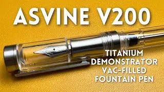 Clearly Excellent • The Asvine V200 Titanium Fountain Pen