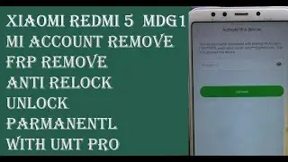 Xiaomi Redmi 5  MDG1 || Mi Account Remove || FRP Remove || Anti Relock ||  Unlock parmanentl || UMT
