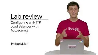 2.9 Lab Review: Configuring an HTTP Load Balancer with Autoscaling | Load Balancing and Autoscaling