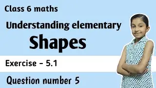 Class 6 maths ch 5 Understanding elementary shapes ex 5.1 question number 5 | Class 6 ch 5 ex 5.1 q5