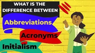 Abbreviations, Acronyms and  Initialism | What's the Difference among these?
