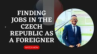 FINDING JOBS IN THE CZECH REPUBLIC AS A FOREIGNER