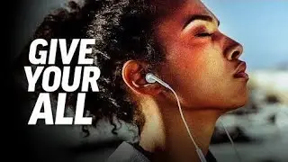 GIVE YOUR ALL - Powerful Motivational Speech